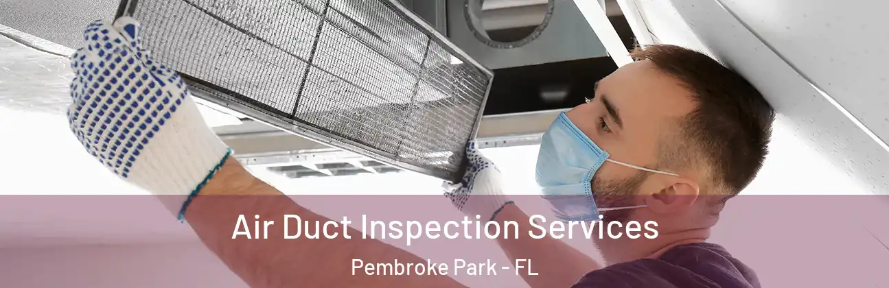  Air Duct Inspection Services Pembroke Park - FL