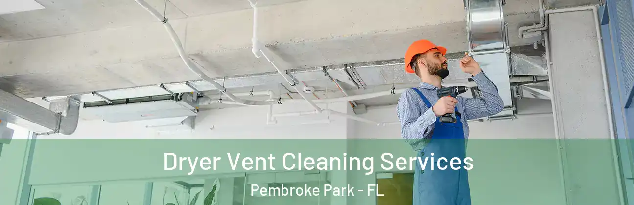  Dryer Vent Cleaning Services Pembroke Park - FL