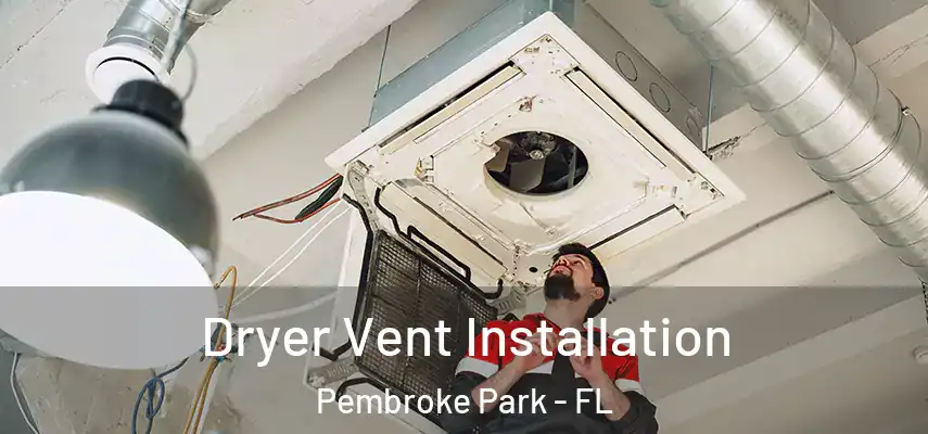  Dryer Vent Installation Pembroke Park - FL