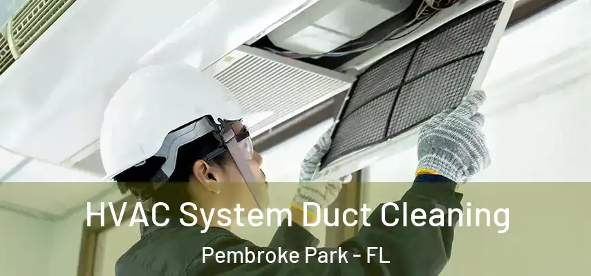  HVAC System Duct Cleaning Pembroke Park - FL