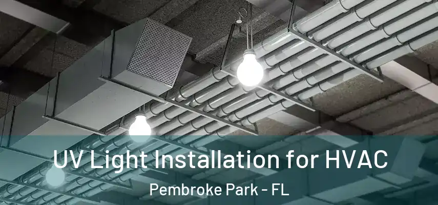  UV Light Installation for HVAC Pembroke Park - FL